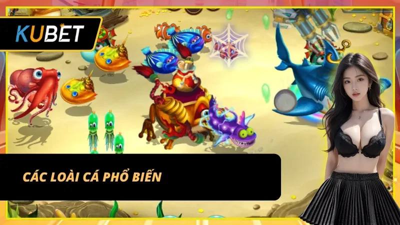 Các loài cá phổ biến trong bắn cá H5 Kubet