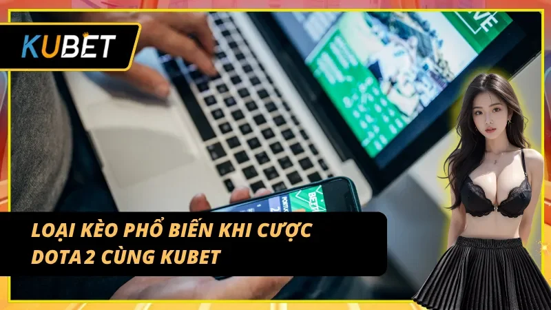 Top kèo được yêu thích nhất trong Dota E-sport KUBET