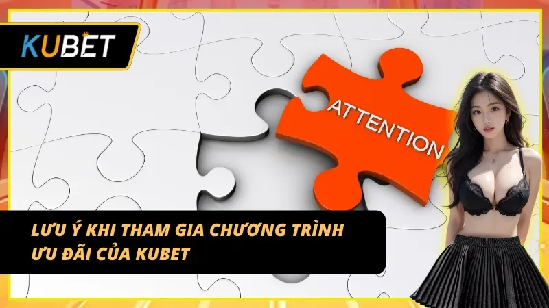 Lưu ý quan trọng để không bỏ lỡ bất kỳ khuyến mãi KUBET nào