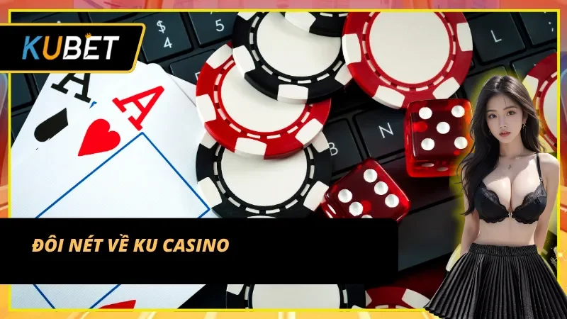 KU Casino – Điểm đến không thể bỏ qua cho mọi cược thủ