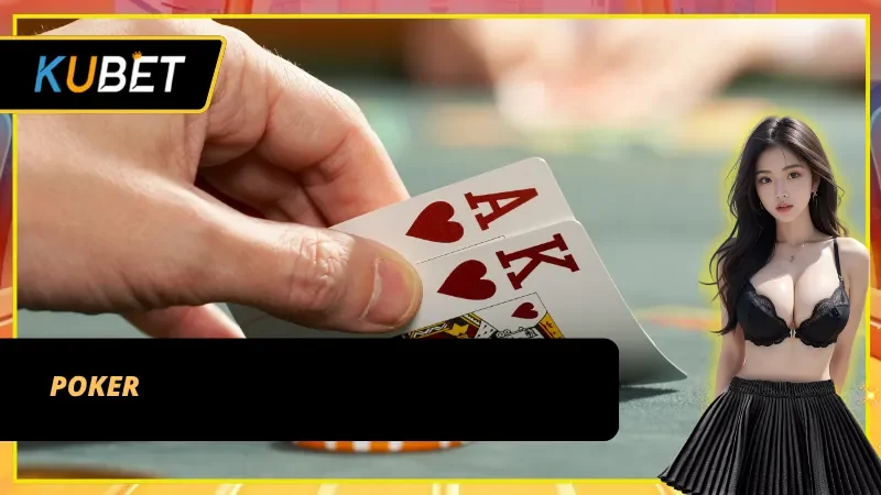 Poker – Trò chơi được săn đón bậc nhất tại KU Casino