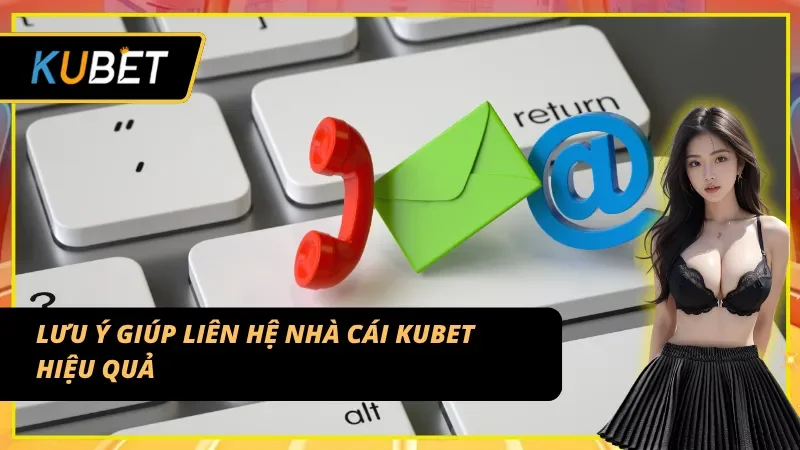 Mẹo nhỏ khi sử dụng liên hệ KUBET để không bị gián đoạn