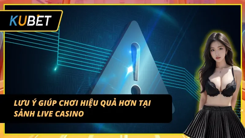 Mẹo nhỏ giúp tăng tỷ lệ thắng tại Live Casino Kubet