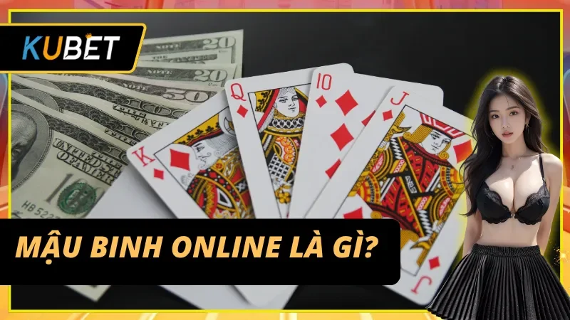 Tìm hiểu sơ lược về Mậu Binh Online cùng Kubet