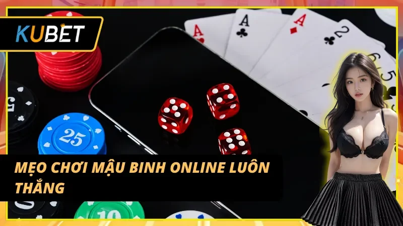 Hướng dẫn mẹo chơi Mậu Binh Online dành cho tân thủ