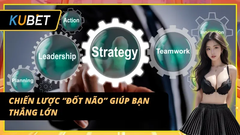 Những chiến lược “đốt não” giúp người chơi thắng lớn khi chơi Phỏm KUBET