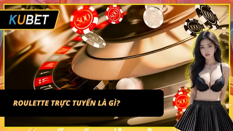 Khám phá trò chơi Roulette trực tuyến cực hấp dẫn tại Kubet