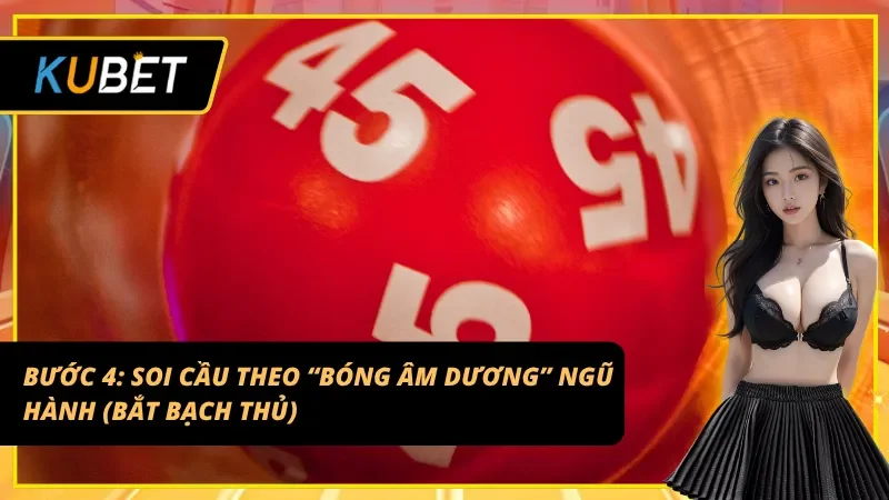 Soi cầu theo “Bóng Âm Dương” Ngũ hành khi tiến hành Soi cầu Ngũ hành Kubet