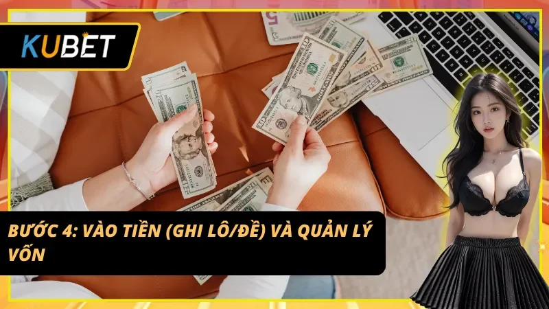 Quản lý vốn và Vào tiền sau khi đã Soi cầu xổ số KUBET