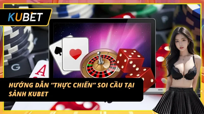 Hướng dẫn tiến hành tham gia Soi cầu xổ số KUBET