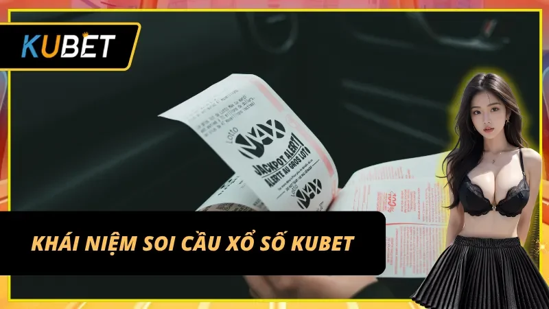Soi cầu xổ số KUBET - Nền tảng cho người mới