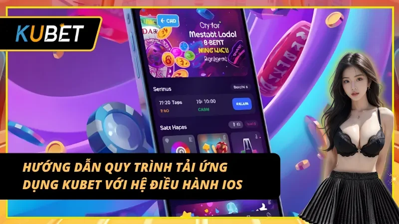 Hướng dẫn quy trình tải app KUBET đơn giản trên iOS