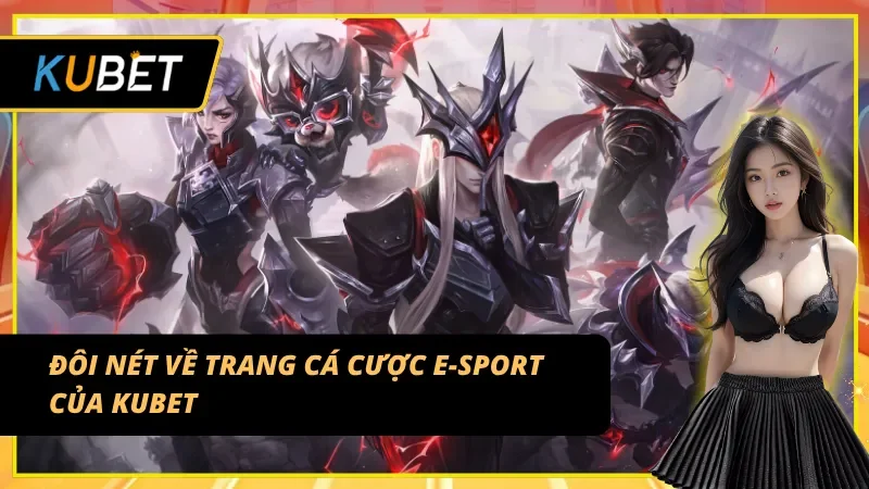 Trang cá cược E-sport KUBET – nơi hội tụ đam mê thể thao điện tử