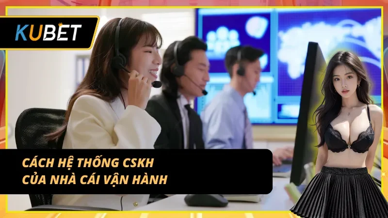 Cách CSKH nhà cái KUBET hỗ trợ người chơi hằng ngày