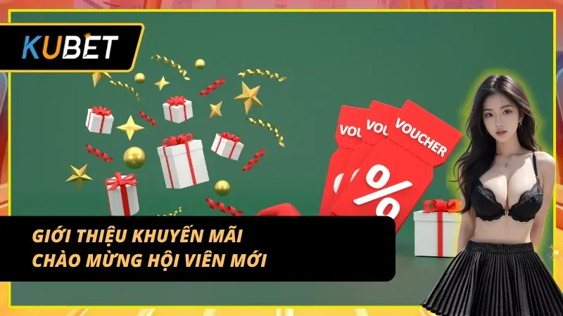 Tìm hiểu khuyến mãi chào mừng hội viên mới tại KUBET