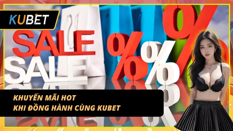 Ưu đãi hấp dẫn dưới góc Nhận định KUBET mới nhất