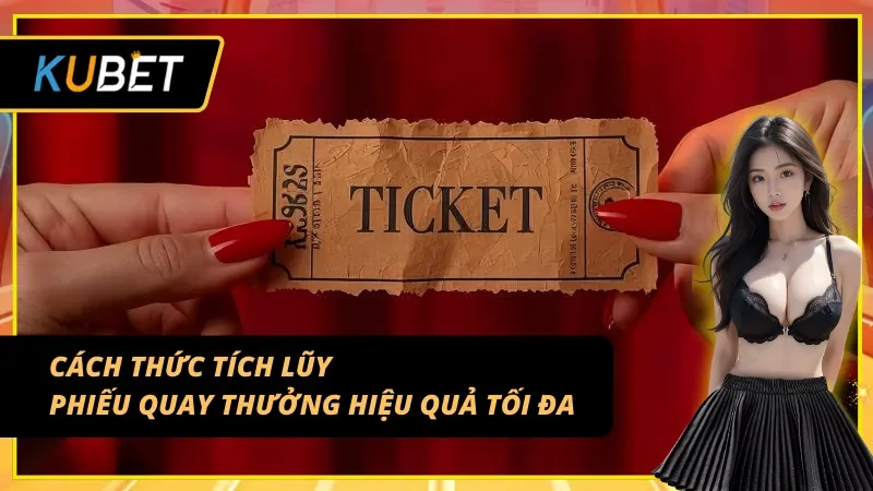 Cách thức tích lũy phiếu quay thưởng hàng tuần KUBET