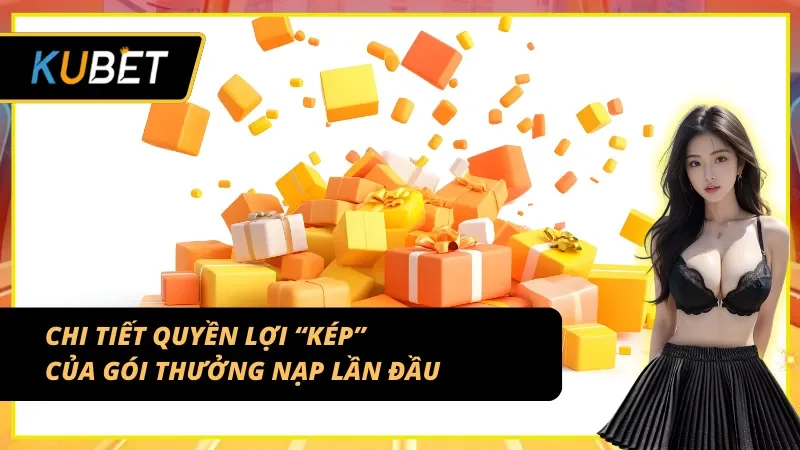 Giới thiệu chi tiết về quyền lợi có được của gói thưởng nạp lần đầu