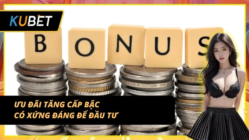 Tiềm năng lâu dài từ ưu đãi tăng cấp bậc KUBET
